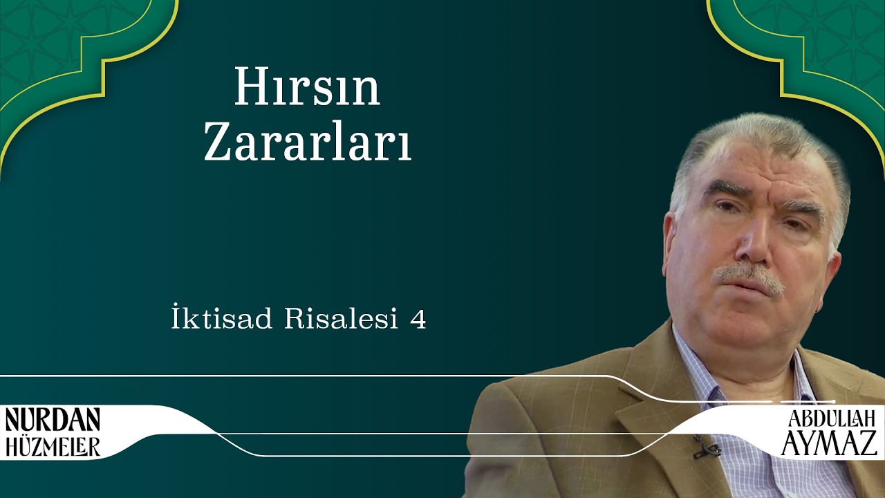Hırsın Zararları | İktisad Risalesi 4 | Abdullah Aymaz