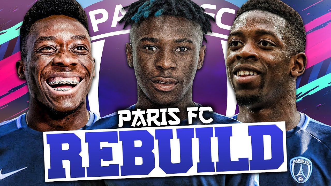 REBUILDING PARIS FC!!! FIFA 19 Career Mode