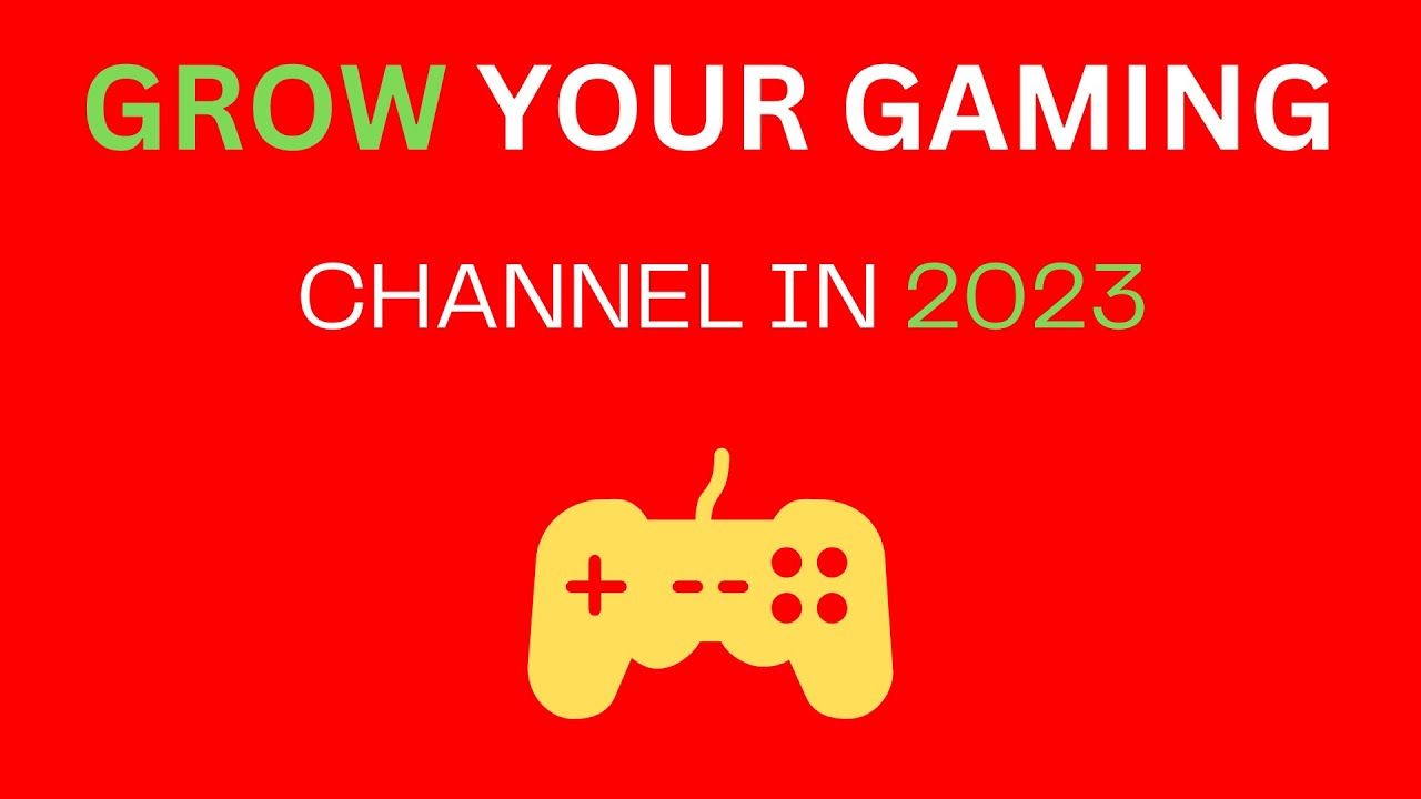 EASY WAYS TO GROW YOUR GAMING CHANNEL IN 2023. WATCH NOW.