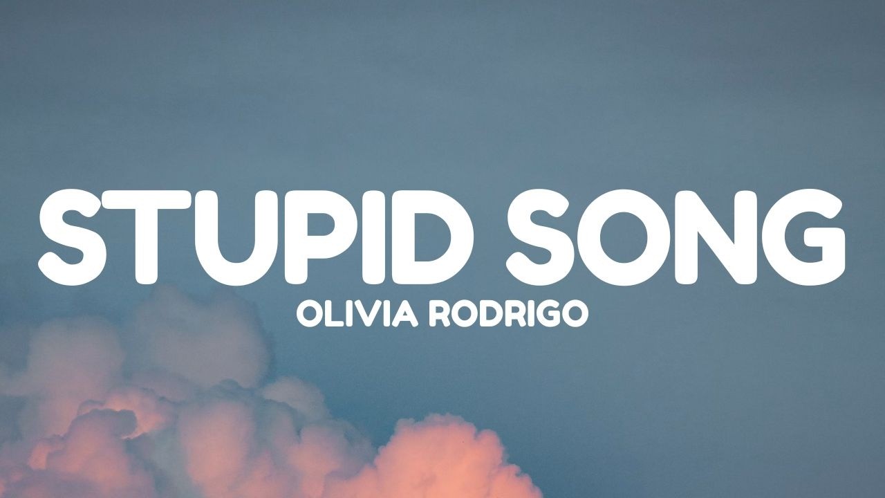 Olivia Rodrigo - Stupid Song (Lyrics)