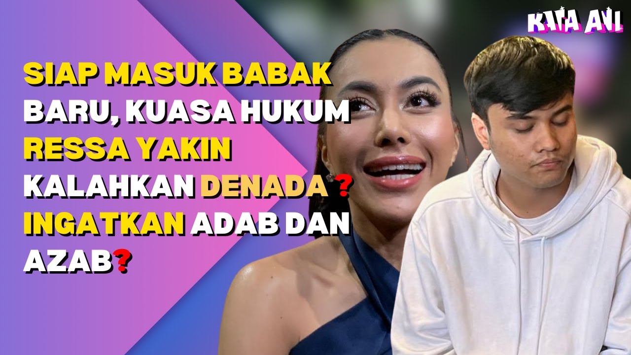 SIAP MASUK BABAK BARU, KUASA HUKUM RESSA YAKIN KALAHKAN DENADA ? INGATKAN ADAB DAN AZAB?