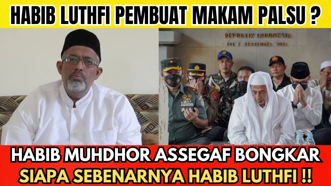 HABIB LUTHFI PEMBUAT MAKAM PALSU ? HABIB MUHDHOR ASSEGAF BONGKAR SIAPA SEBENARNYA HABIB LUTHFI !!