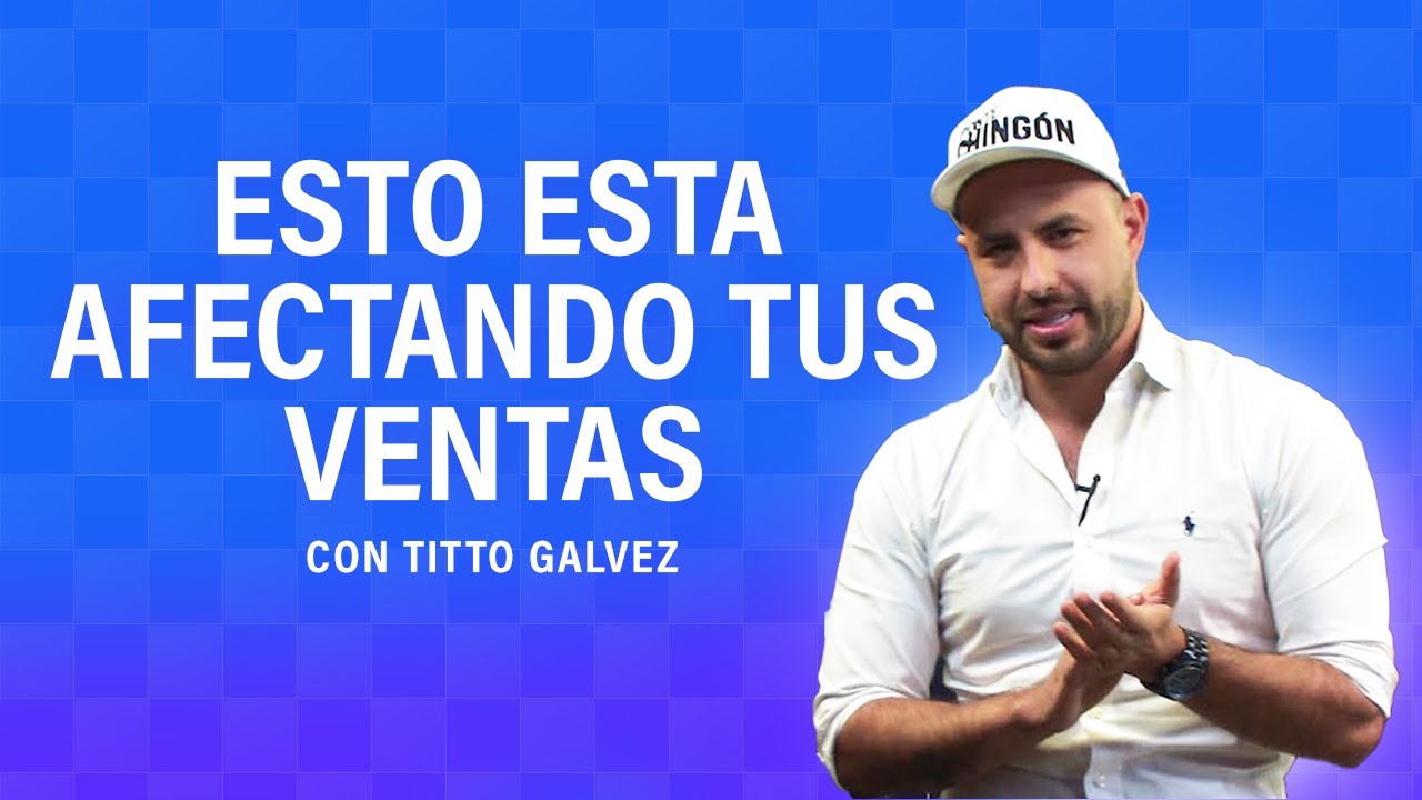 Los 10 Errores De Ventas y Marketing Que Están Afectando Tu Negocio con Titto Galvez