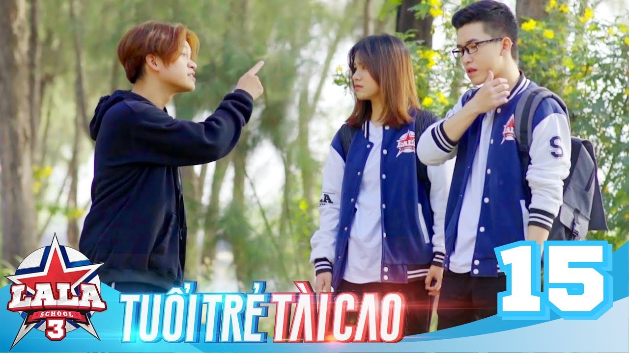 LA LA SCHOOL | TẬP 15 | Season 3 : TUỔI TRẺ TÀI CAO | Phim Học Đường Âm Nhạc 2019