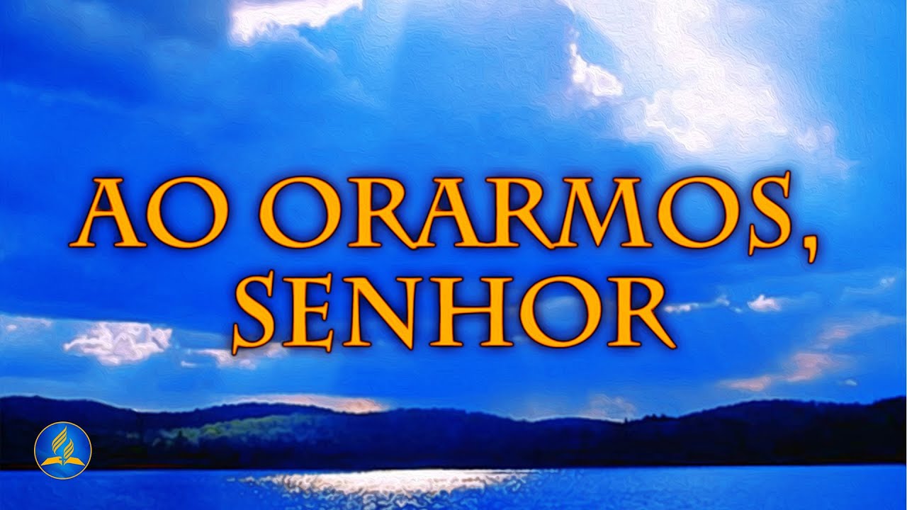 Hinário Adventista 593 - AO ORARMOS, SENHOR