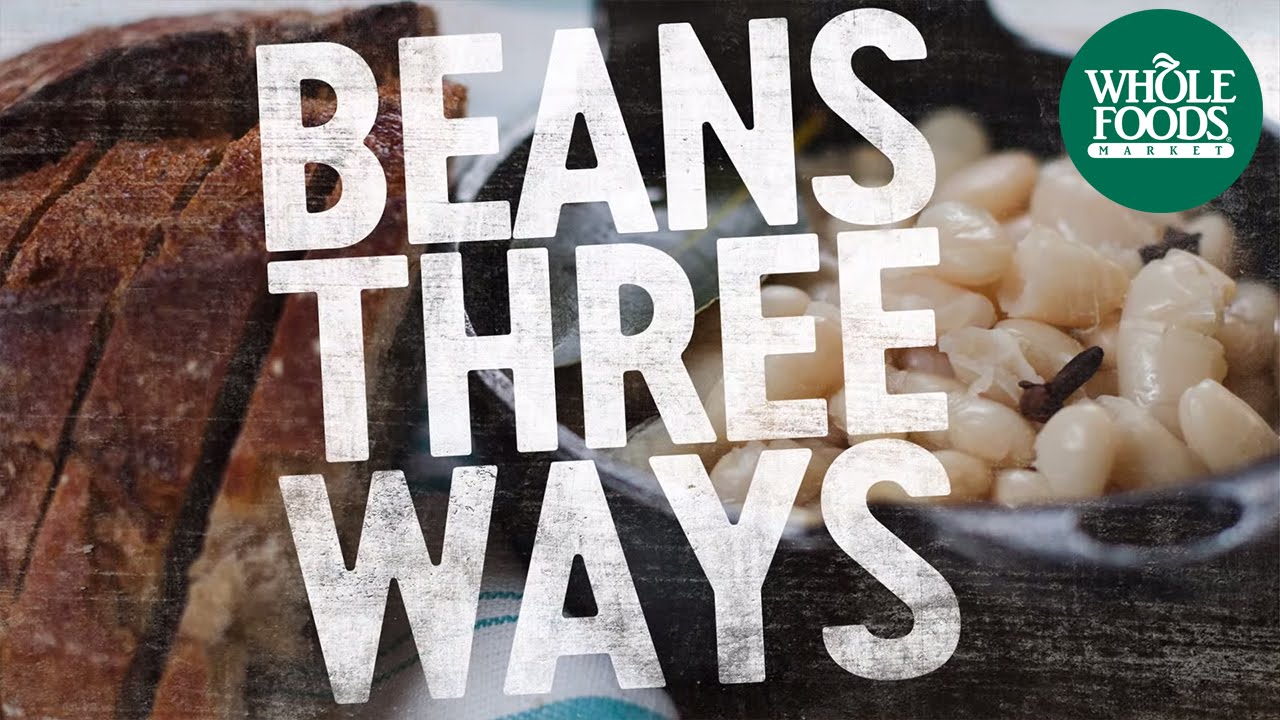 Beans Three Ways | Quick & Simple Recipes | Whole Foods Market
