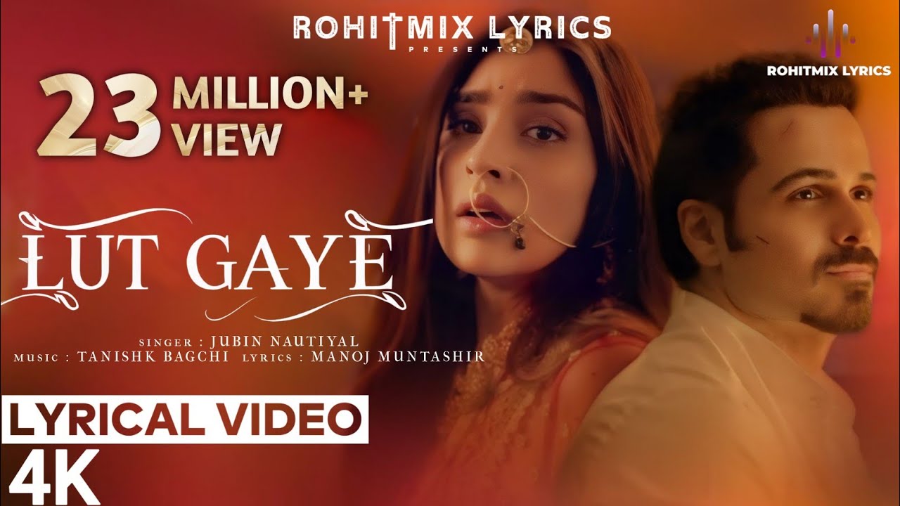 Lut Gaye (LYRICS) - Jubin Nautiyal | Emraan Hashmi, Yukti Thareja | Tanishk Bagchi, Manoj Muntashir