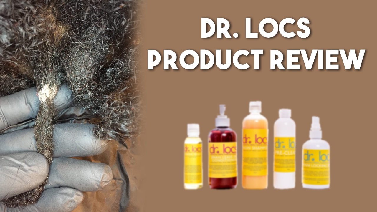 DR. LOCS PRODUCT REVIEW