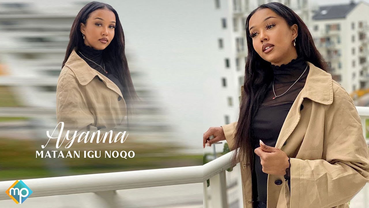 AYANNA 2022 | MATAAN ILA NOQO | HEES CUSUB