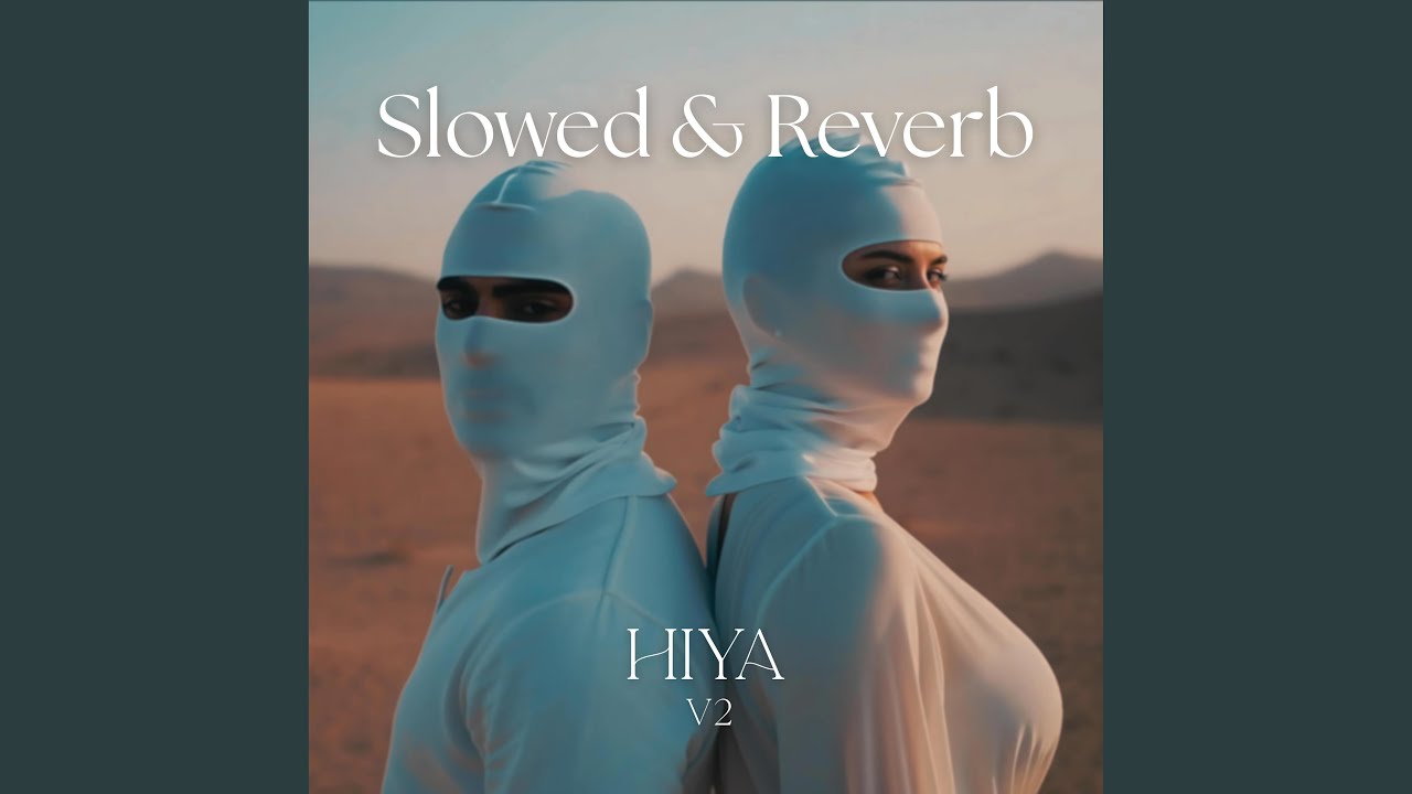 HIYA V2 (Slowed & Reverb)