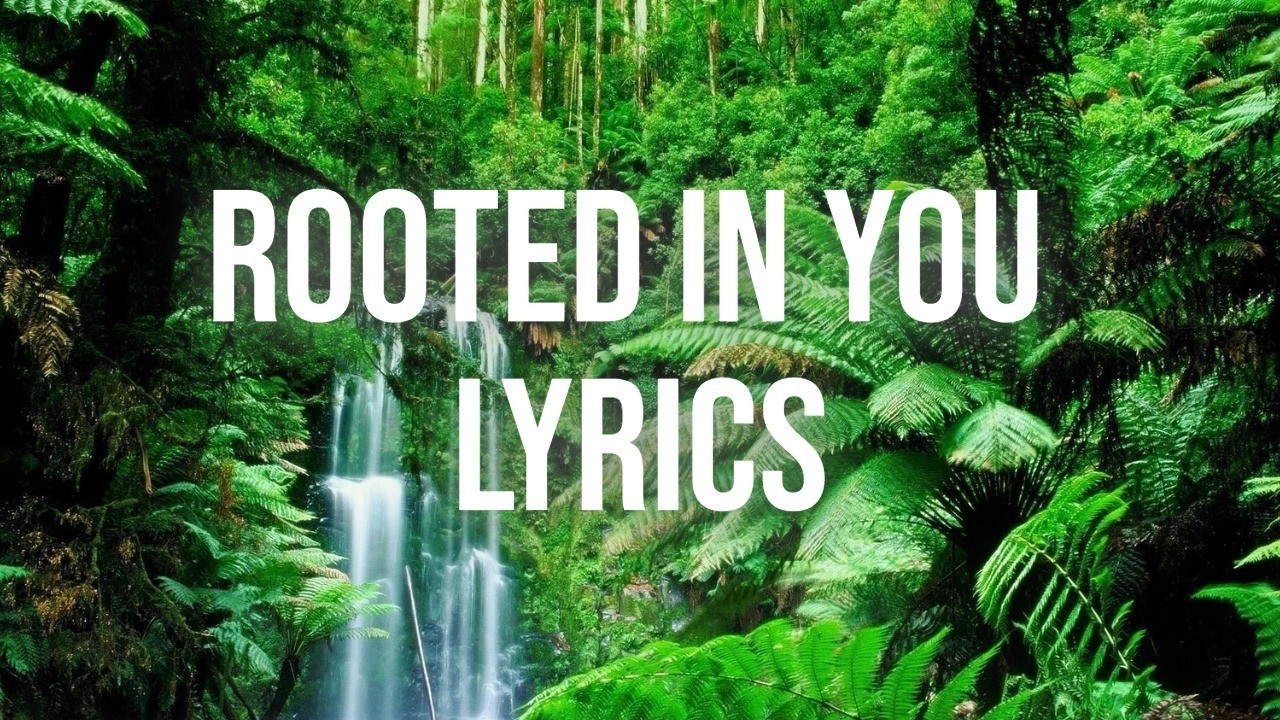 Rooted in You Lyrics