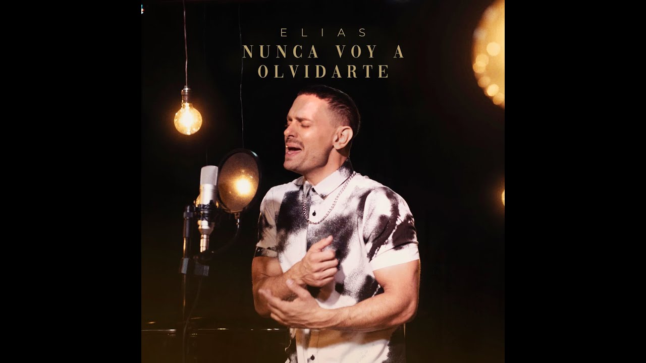ELÍAS | Nunca Voy A Olvidarte (Video Oficial)