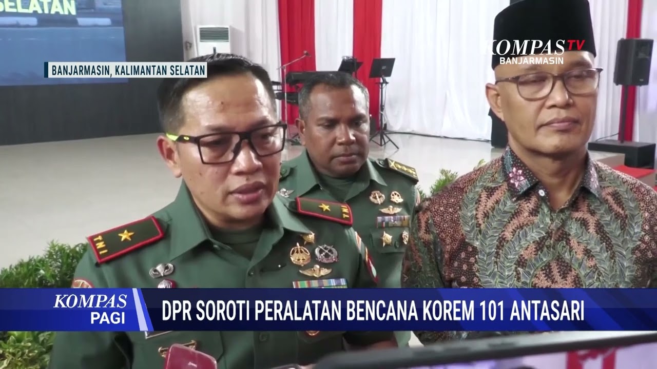 DPR Soroti Peralatan Bencana Korem 101 Antasari