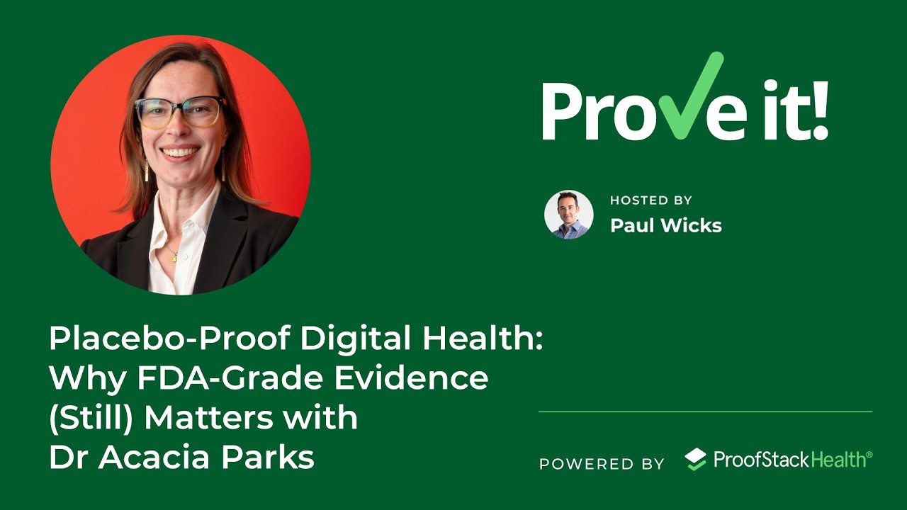 Placebo-Proof Digital Health: Why FDA-Grade Evidence (Still) Matters with Dr Acacia Parks