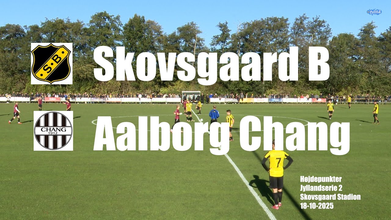 Skovsgaard Boldklub - Aalborg Chang - H&oslash;jdepunkter 18/10-2025