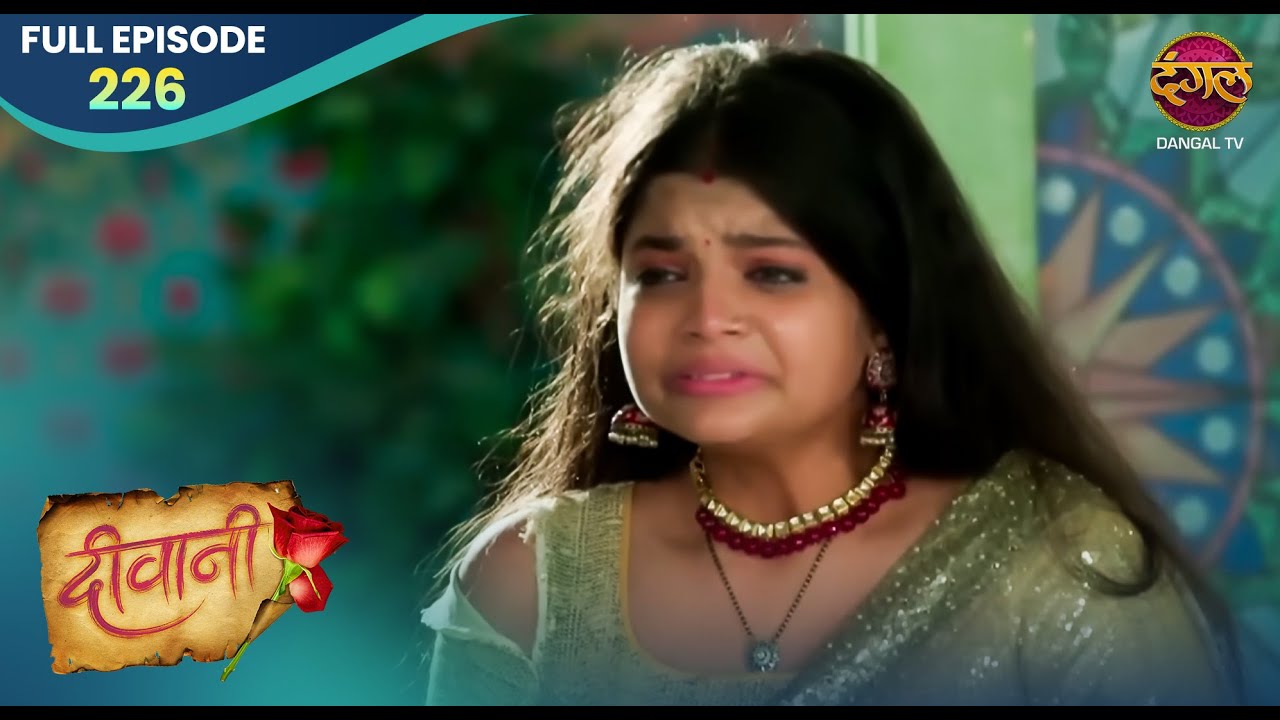 Deewani |  Full Episode 226 | Dangal TV
