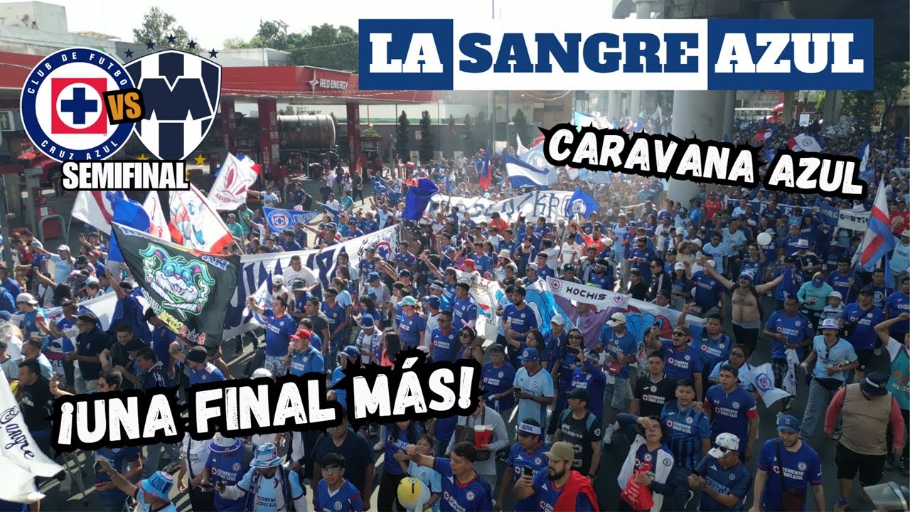 CARAVANA La Sangre Azul – CRUZ AZUL vs Monterrey – Semifinal de vuelta Clausura 2024