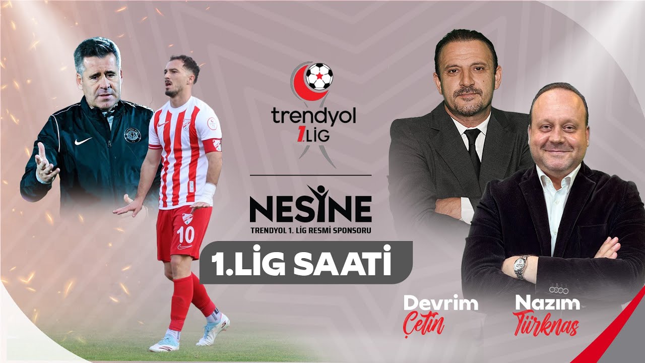 1. Lig Saati 15. Hafta | Florent Hasani Şov Yapıyor | &Ccedil;orum'da H&uuml;seyin Eroğlu D&ouml;nemi
