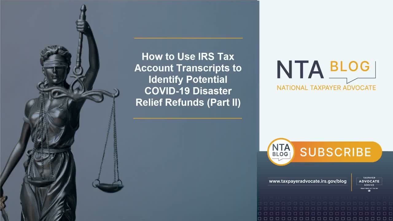 Use IRS Tax Account Transcripts to Identify Potential COVID-19 Disaster Relief Refunds (Part II)