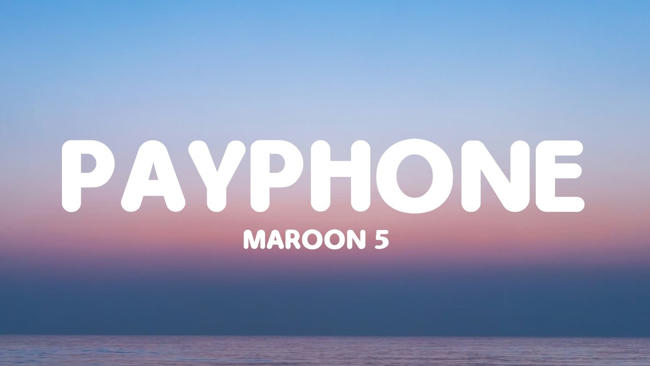 Maroon 5, Wiz Khalifa – Payphone (Lyrics)