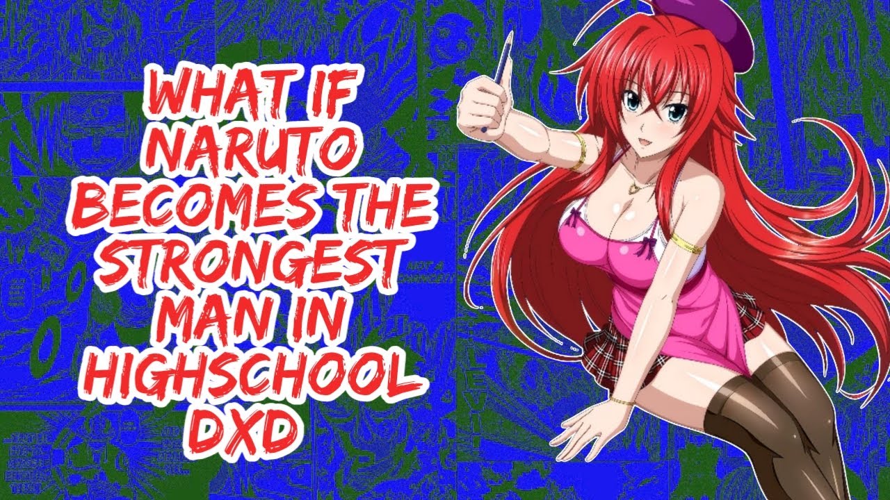 What if Naruto Becomes The Strongest Man in Highschool DxD | Part 1