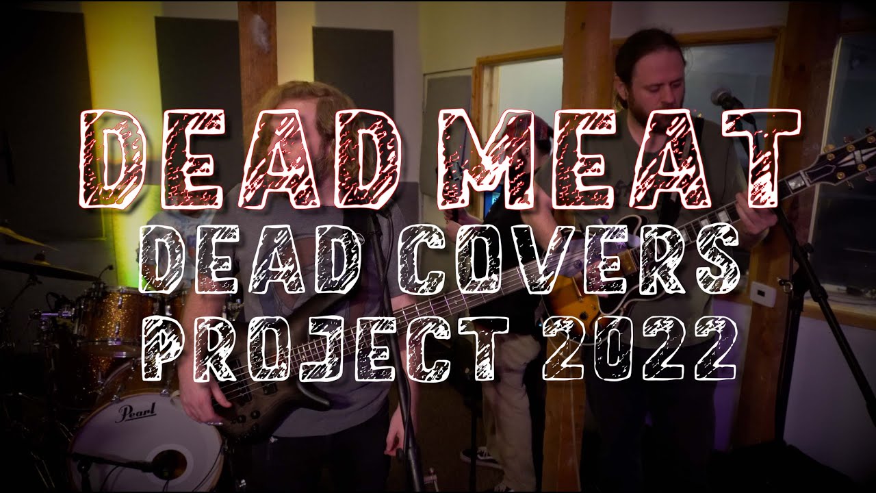 #deadcoversproject Dead Meat - China Cat Sunflower/I Know You Rider (Dead Covers Project 2022)