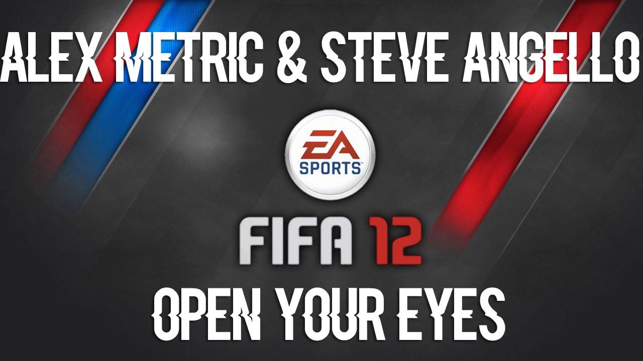 Alex Metric & Steve Angello - Open Your Eyes (FIFA 12 Soundtrack)