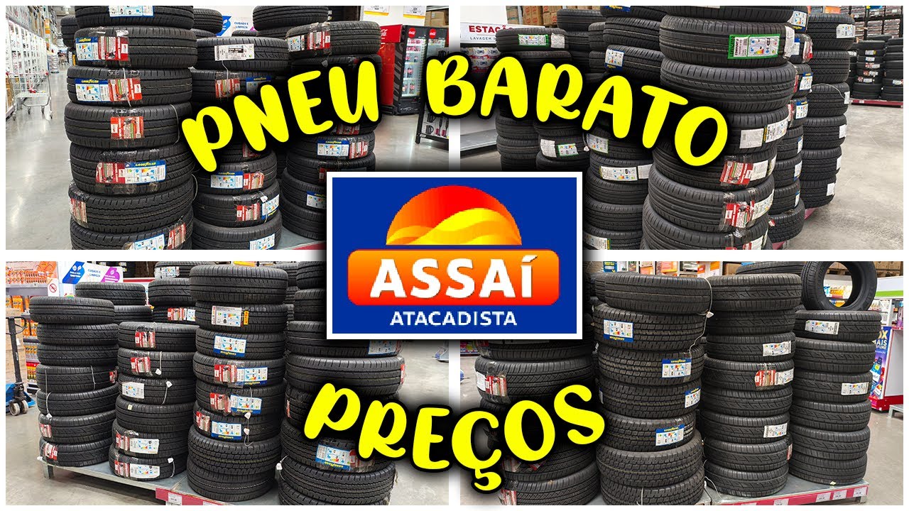 PREÇO DE PNEU NO ASSAÍ ATACADISTA  - Dicas da Família Gaspar