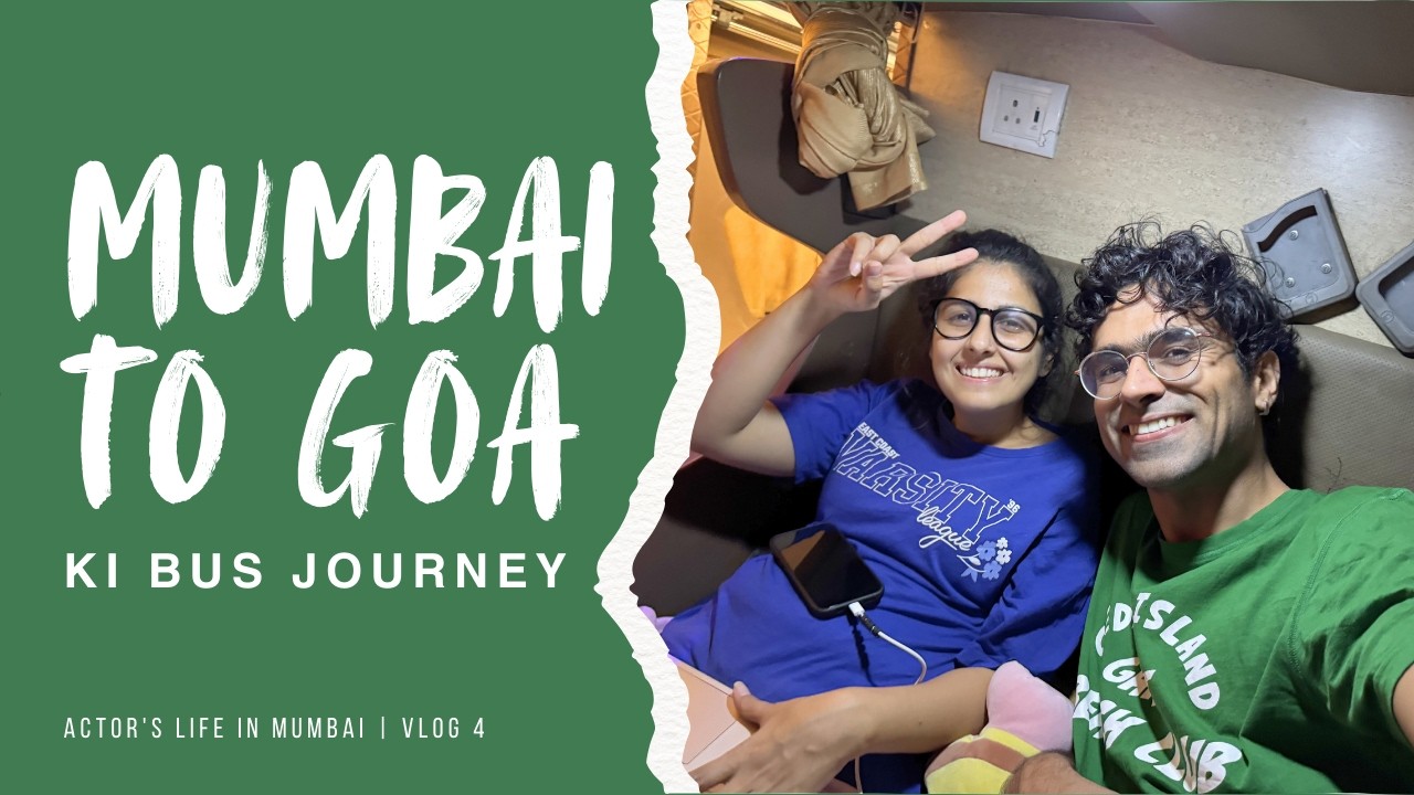 Mumbai to Goa ki Bus Journey | Actor's life in Mumbai | Vlog 4