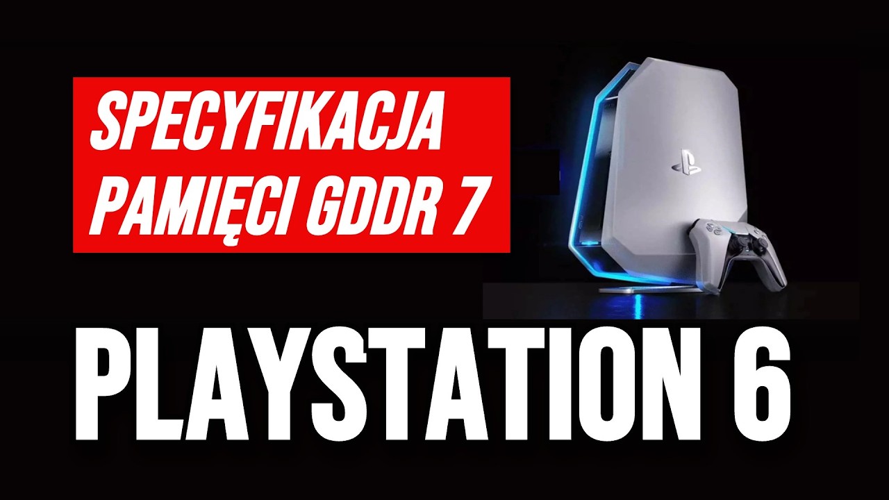 PlayStation 6 Specs - Pamięć GDDR7 + Projekt Ametyst