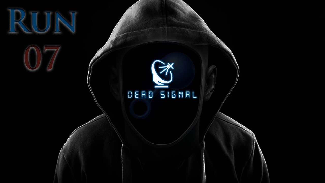 Dead Signal | Run 7