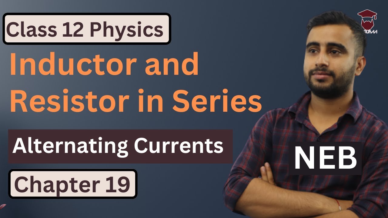 Inductor and Resistor in Series || Class 12 Physics Chapter 19 | Alternating Currents | NEB -Gurubaa