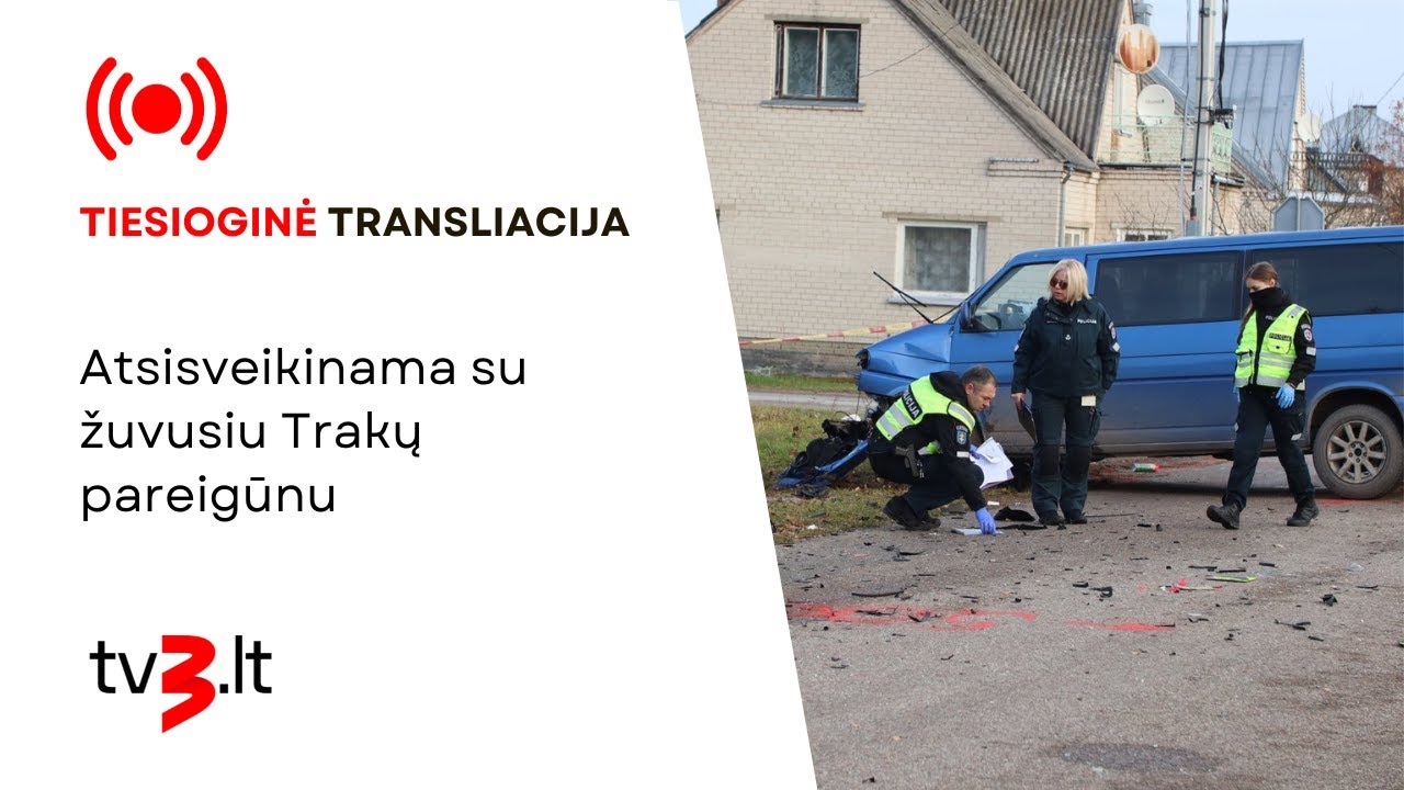 Tiesiogiai: atsisveikinama su žuvusiu Trakų pareigūnu