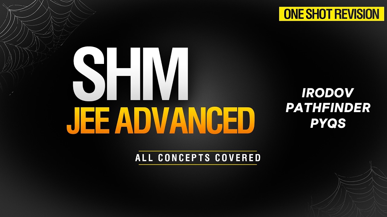 SHM JEE ADVANCED ONESHOT IIT JEE PHYSICS