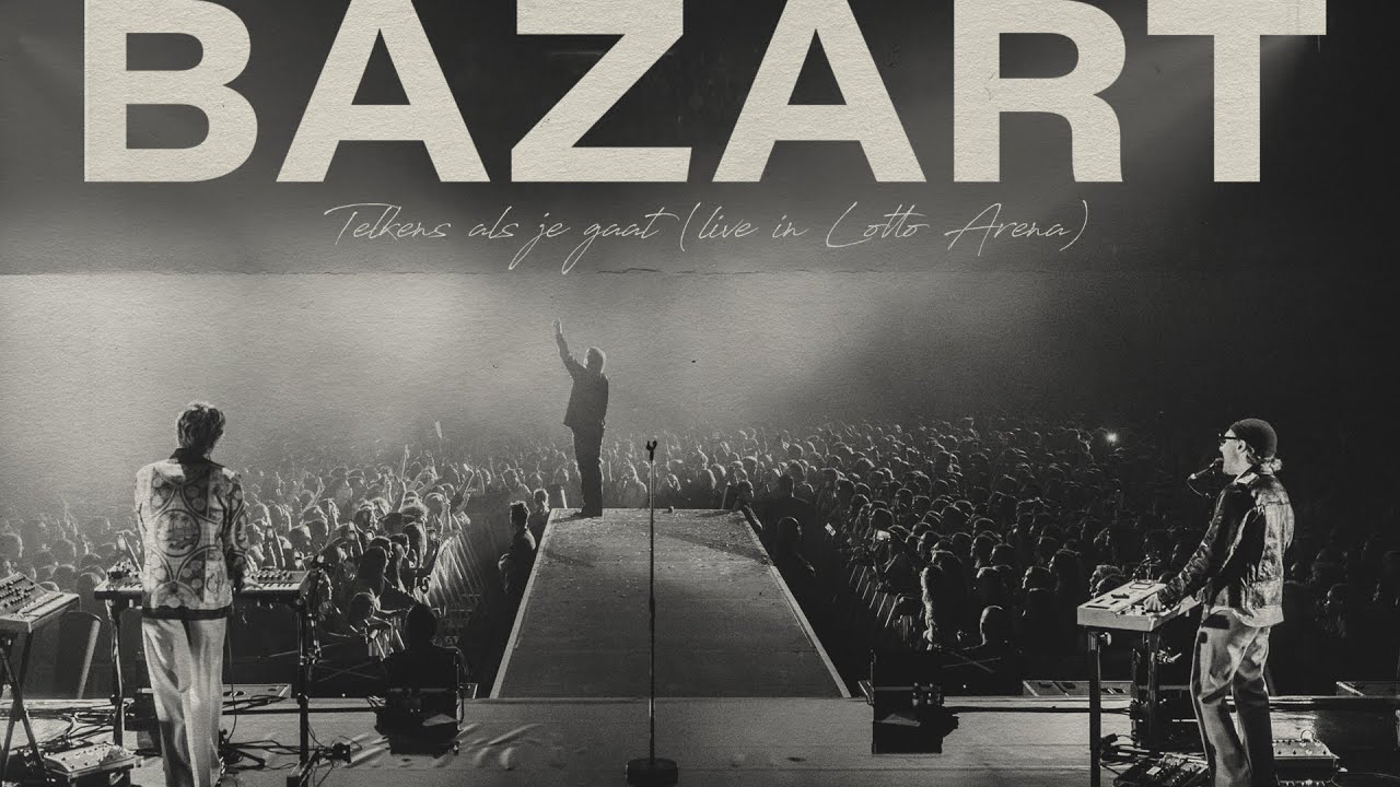 BAZART - Telkens als je Gaat (Live in Lotto Arena)