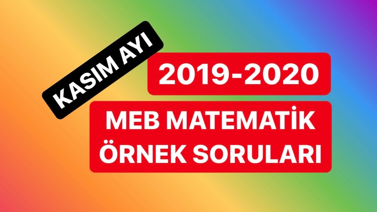 KASIM AYI MATEMATİK ÖRNEK SORULAR ÇÖZÜMLERİ ( MEB-2019-2020 )