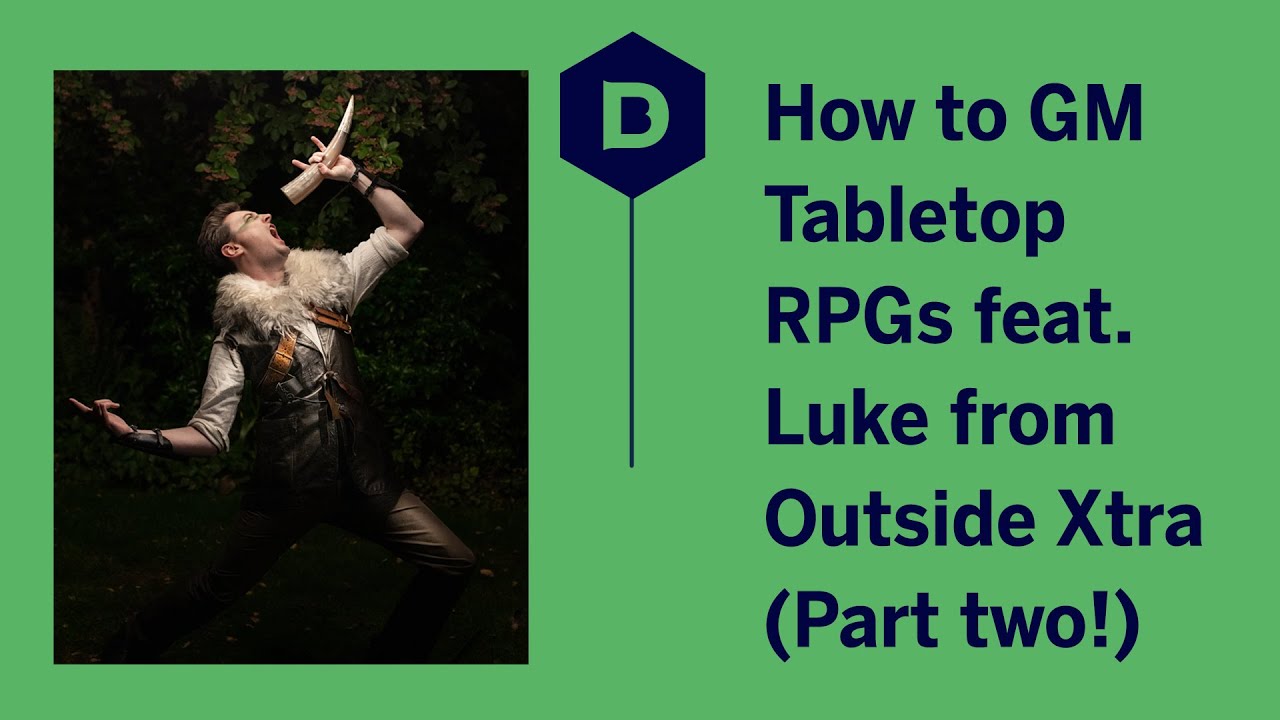 How to GM TTRPGs / D&D with Luke Westaway from Outside Xtra - part 2