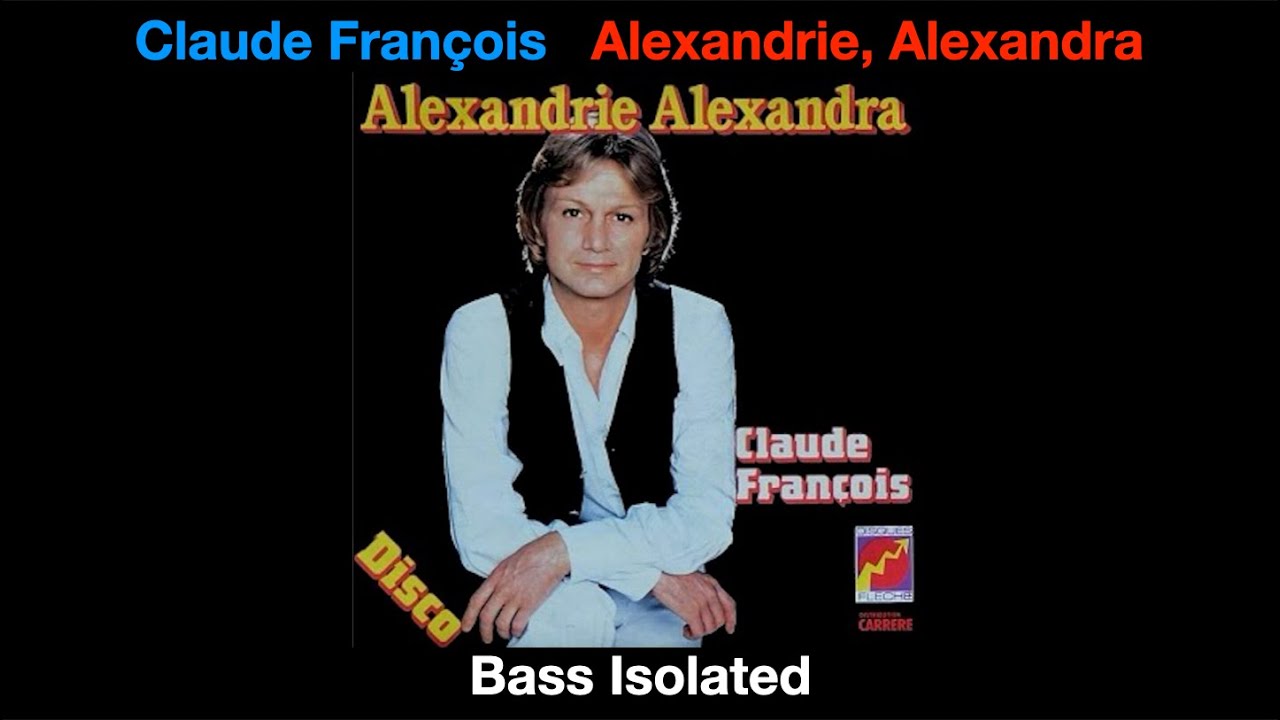 Claude François - Alexandrie, Alexandra - Bass Isolated