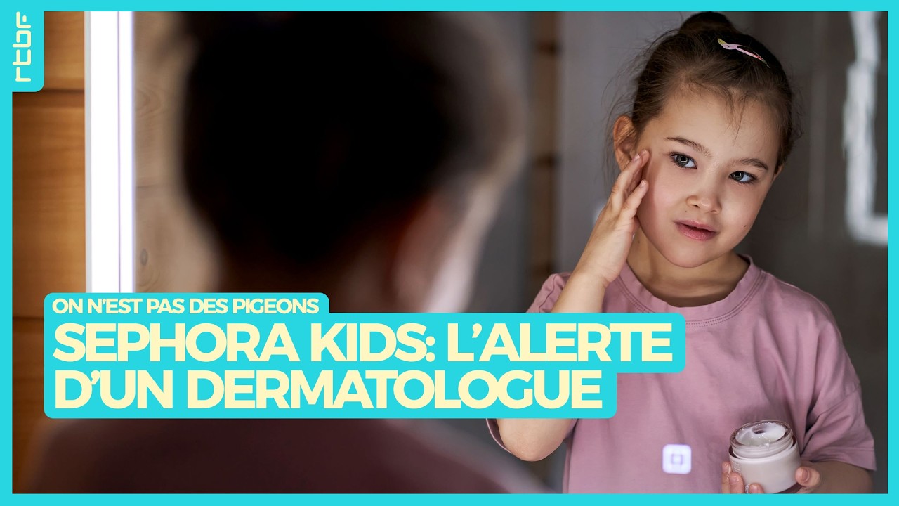 Sephora Kids : l'alerte d'un dermatologue face aux tendances - On n'est pas des Pigeons