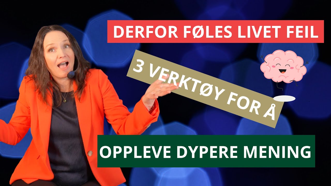 Derfor føles livet feil – 3 verktøy for å oppleve dypere mening 🧘‍♀️