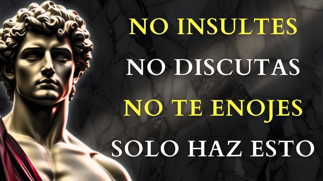 CÓMO no ENOJARSE ni MOLESTARSE NUNCA CON NADIE   LECCIONES de ESTOICISMO