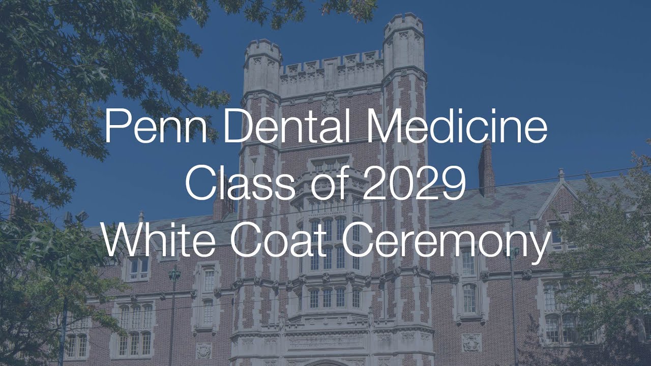 Penn Dental Medicine Class of 2029 White Coat Ceremony