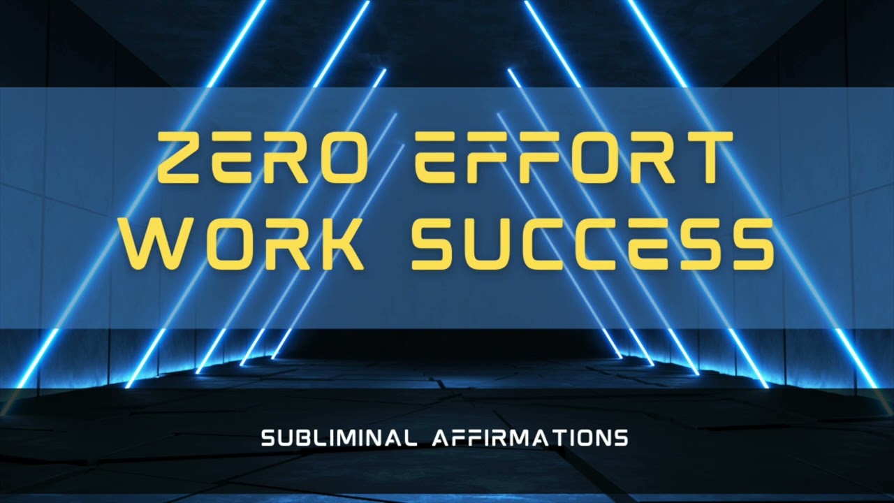 Zero Effort Work Success - Subliminal Affirmations