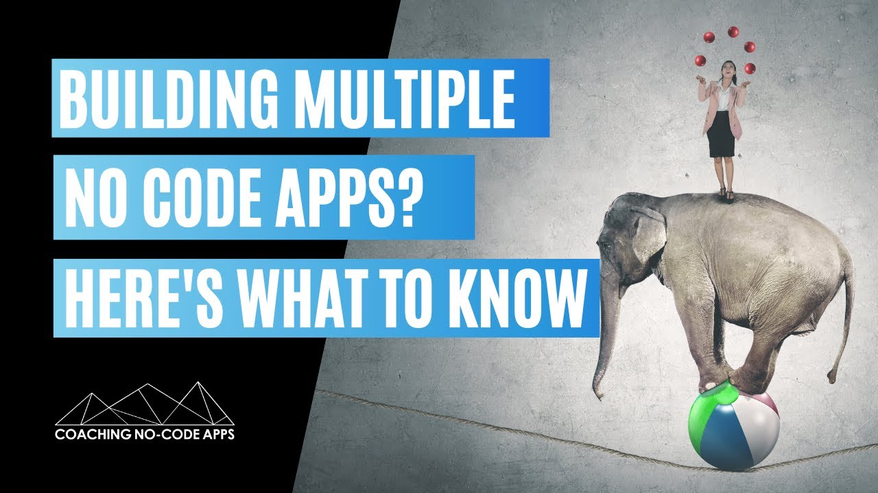 What to Know If You're Building Multiple No Code Apps