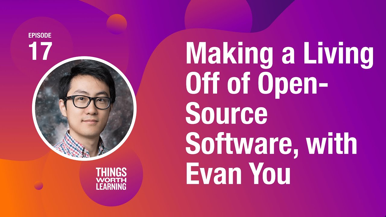 Making a Living Off of Open-Source Software, with Evan You