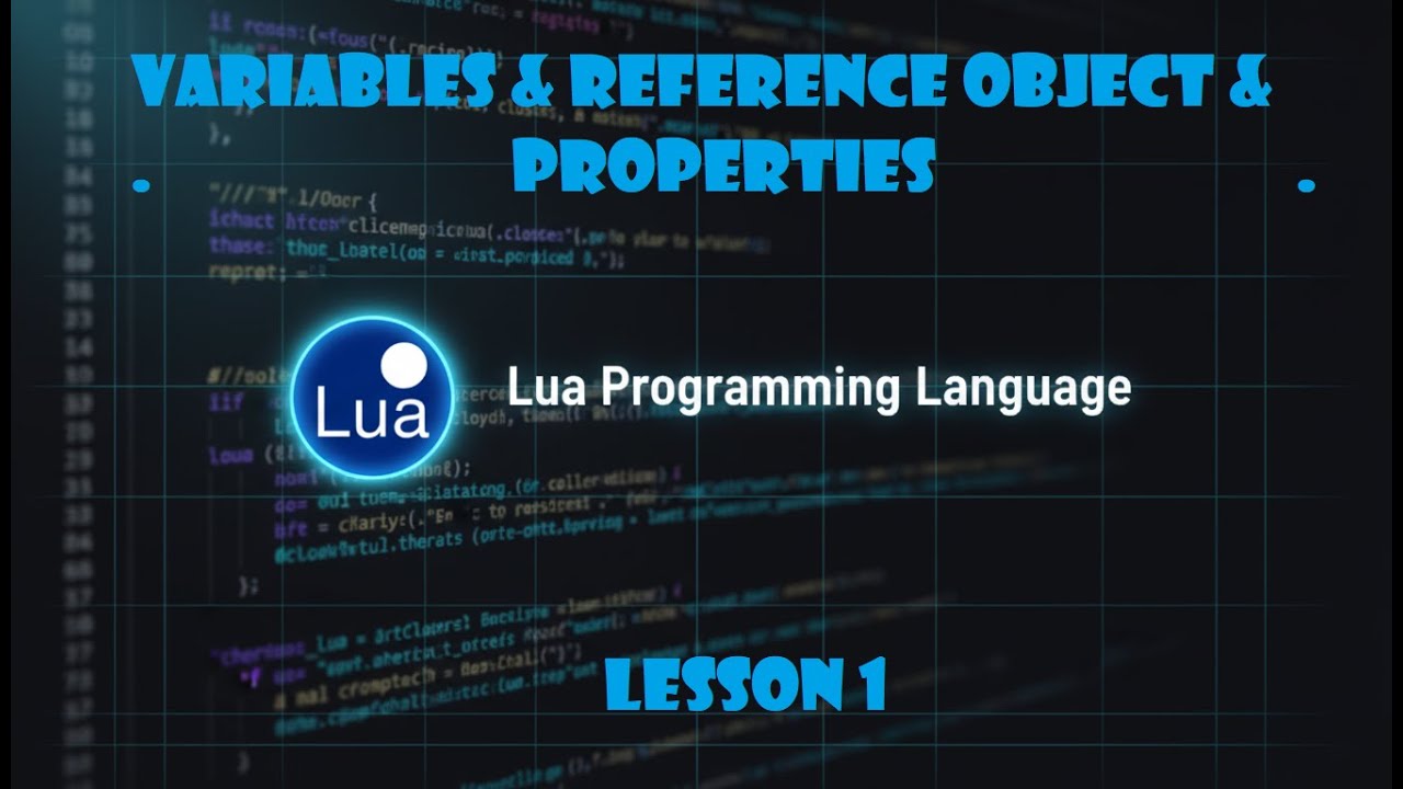 Lua Programming Course — Episode 1: Variables, References & Properties
