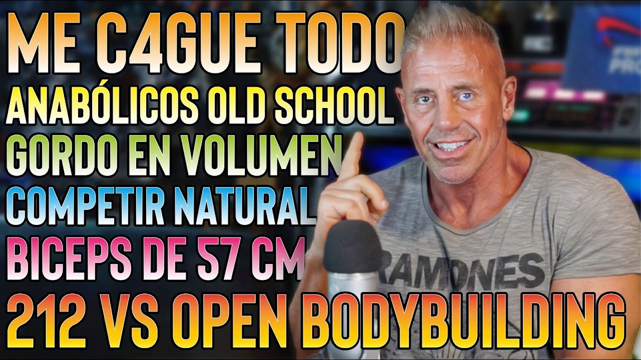 --ME C4GUE TODO--ANABOLICOS OLD SCHOOL--GORDO EN VOLUMEN--212 VS OPEN BBUILDING--COMPETIR NATURAL--