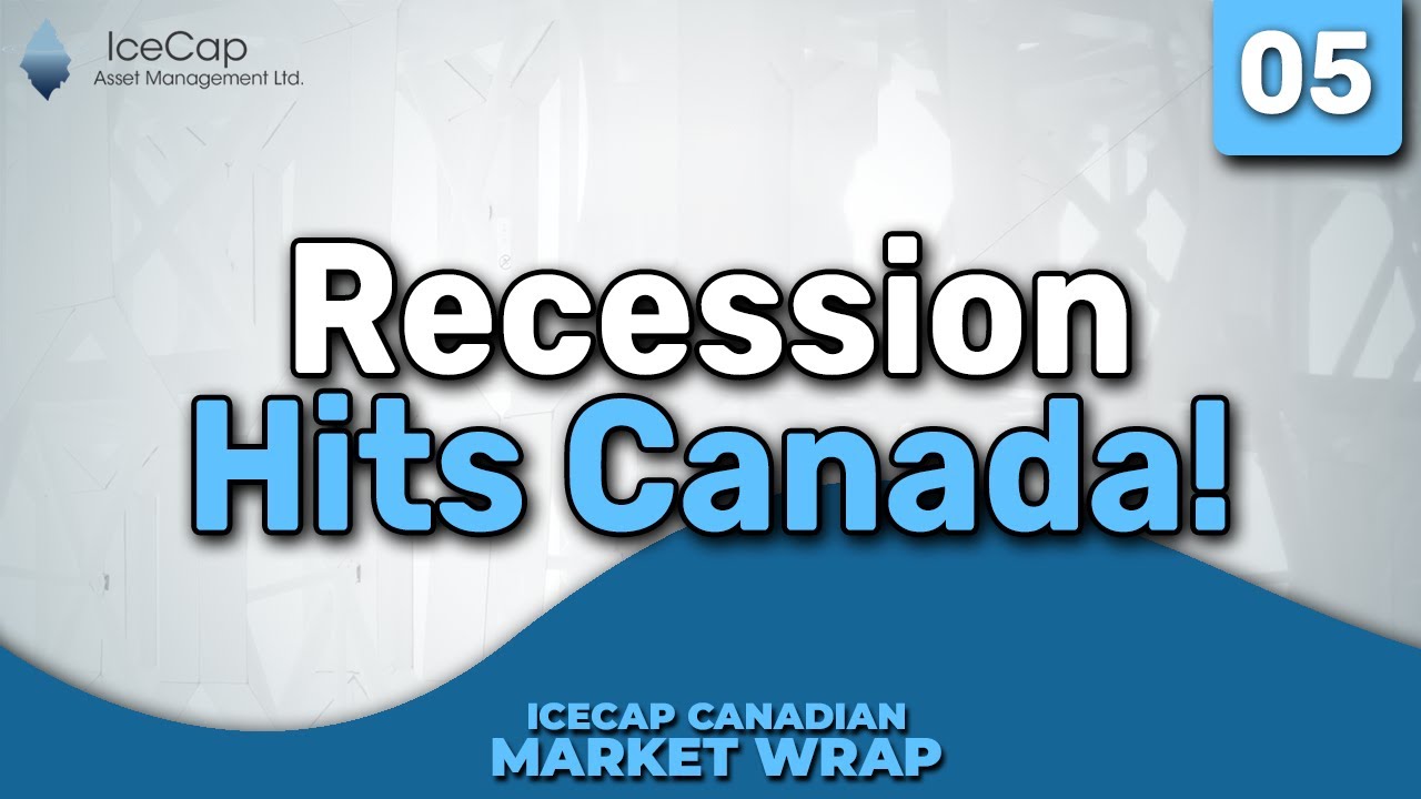 Recession Hits Canada! | IceCap Canadian Market Wrap Episode 05