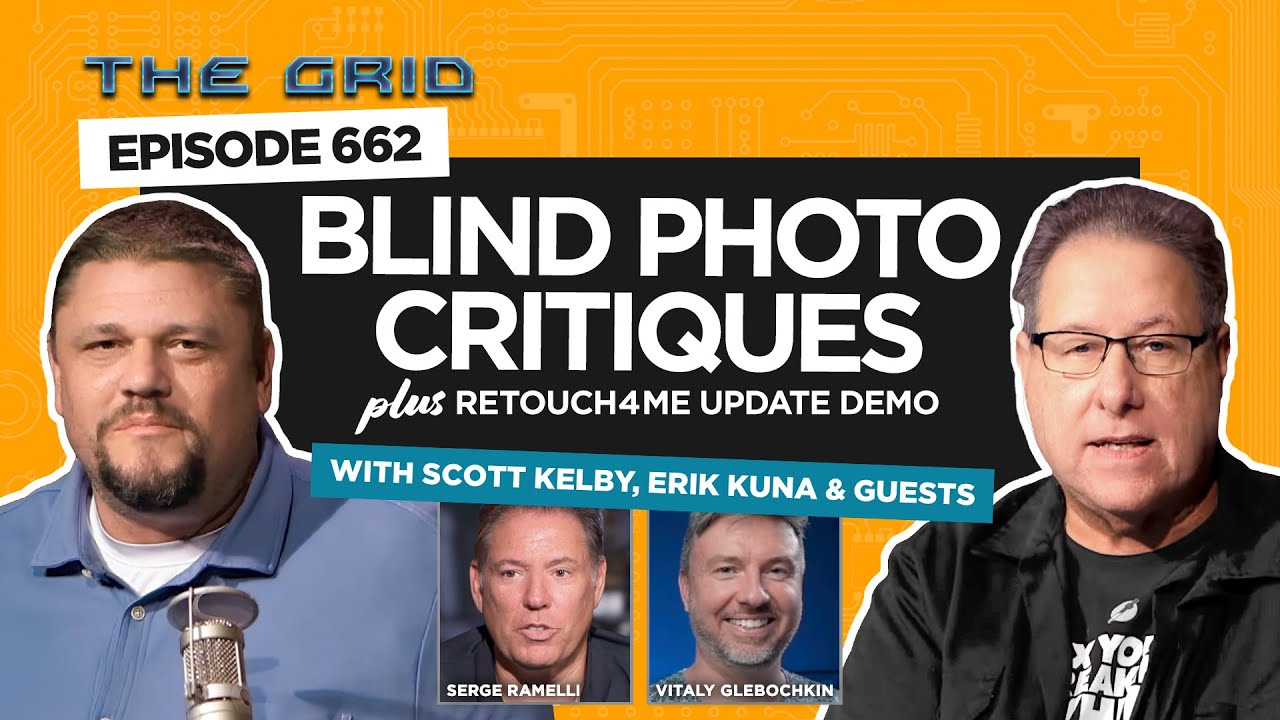 Blind Photo Critiques + Retouch4me Demo w. Scott Kelby, Erik Kuna & Serge Ramelli | The Grid Ep 662