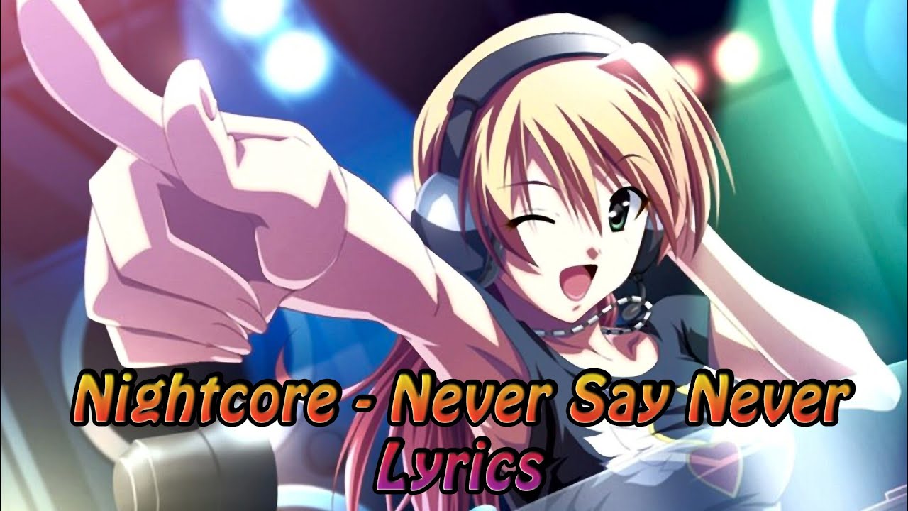 Nightcore -  Never Say Never [Lyrics]